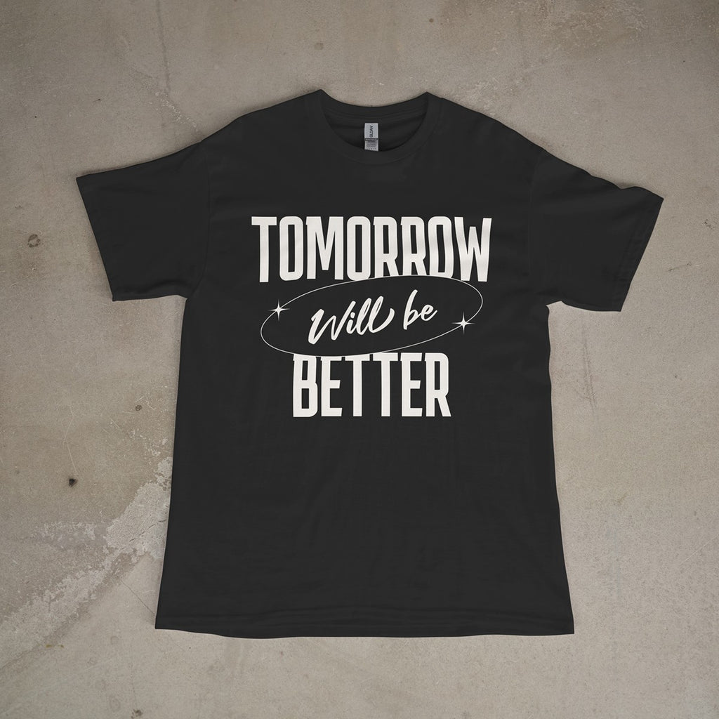 Tomorrow Will Be Better Graphic Tee – Black Gildan 5000
