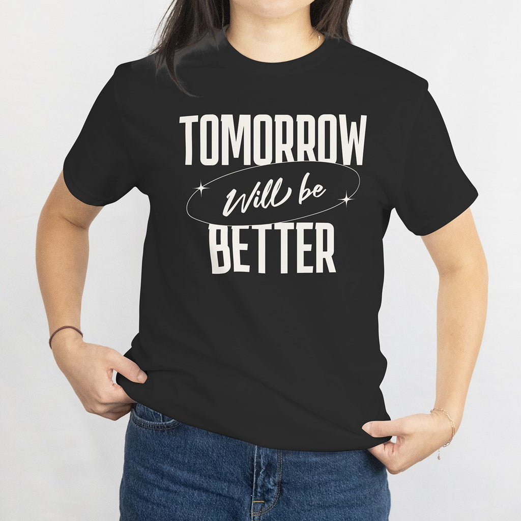Tomorrow Will Be Better Graphic Tee – Black Gildan 5000