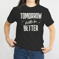 Tomorrow Will Be Better Graphic Tee – Black Gildan 5000